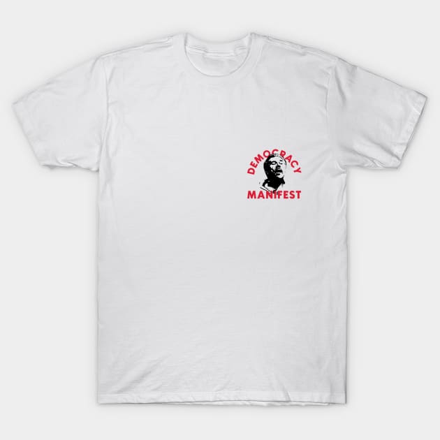 Democracy Manifest T-Shirt by The_Black_Dog